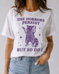 The Horrors Persist But So Do I